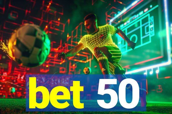 bet 50